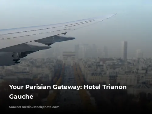 Your Parisian Gateway: Hotel Trianon Rive Gauche