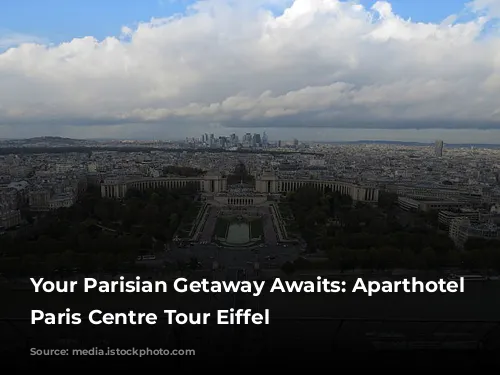 Your Parisian Getaway Awaits: Aparthotel Adagio Paris Centre Tour Eiffel