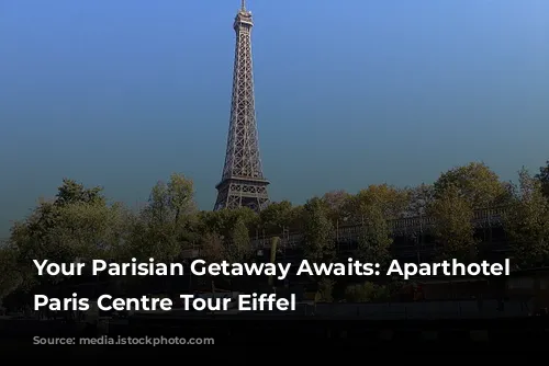 Your Parisian Getaway Awaits: Aparthotel Adagio Paris Centre Tour Eiffel