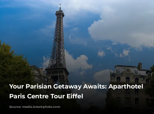 Your Parisian Getaway Awaits: Aparthotel Adagio Paris Centre Tour Eiffel