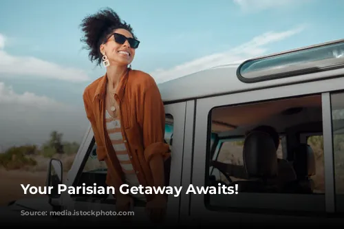 Your Parisian Getaway Awaits!