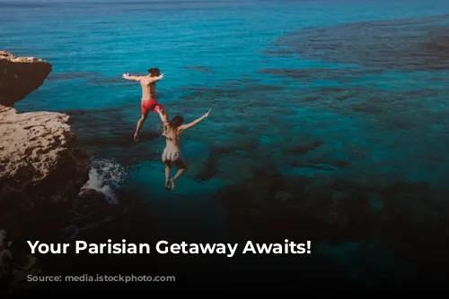 Your Parisian Getaway Awaits!