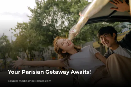 Your Parisian Getaway Awaits!