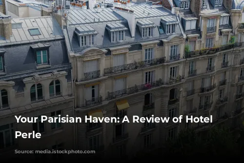 Your Parisian Haven: A Review of Hotel La Perle