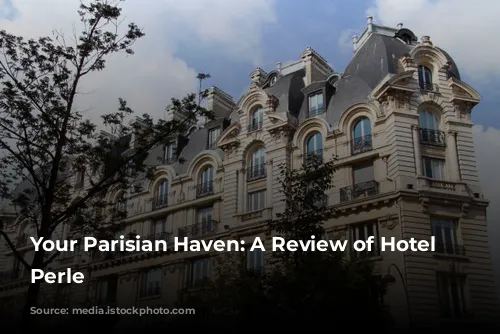 Your Parisian Haven: A Review of Hotel La Perle