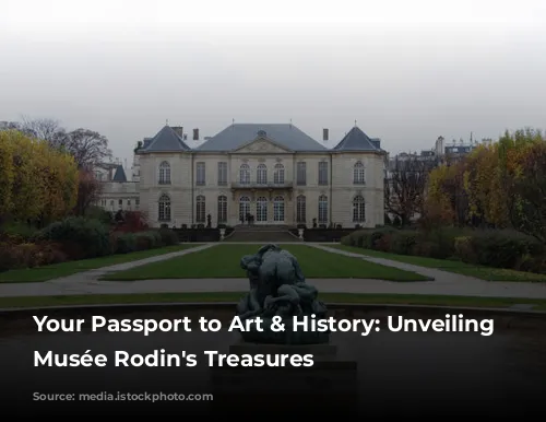 Your Passport to Art & History: Unveiling the Musée Rodin's Treasures