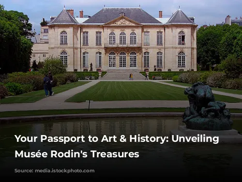 Your Passport to Art & History: Unveiling the Musée Rodin's Treasures