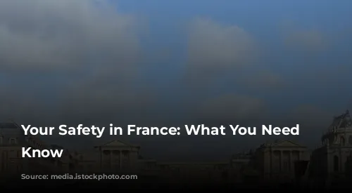 Your Safety in France: What You Need to Know