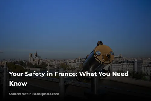 Your Safety in France: What You Need to Know