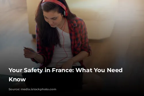 Your Safety in France: What You Need to Know