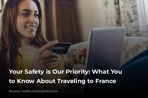 Your Safety is Our Priority: What You Need to Know About Traveling to France