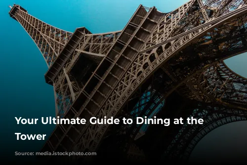 Your Ultimate Guide to Dining at the Eiffel Tower