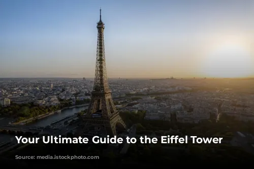 Your Ultimate Guide to the Eiffel Tower